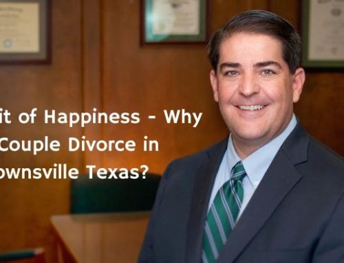 In Pursuit of Happiness – Why Do Couples Divorce in Brownsville Texas?